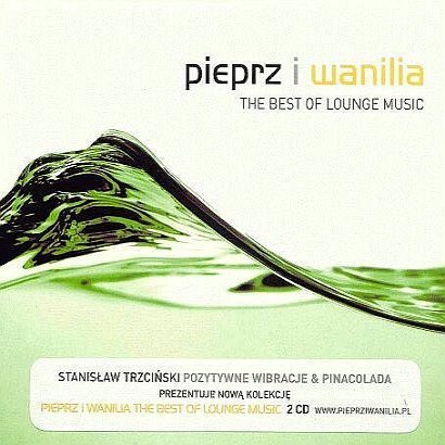 Pieprz I Wanilia 1 – The Best Of Lounge Music (selected & Mixed By Stanisław Trzciński)
