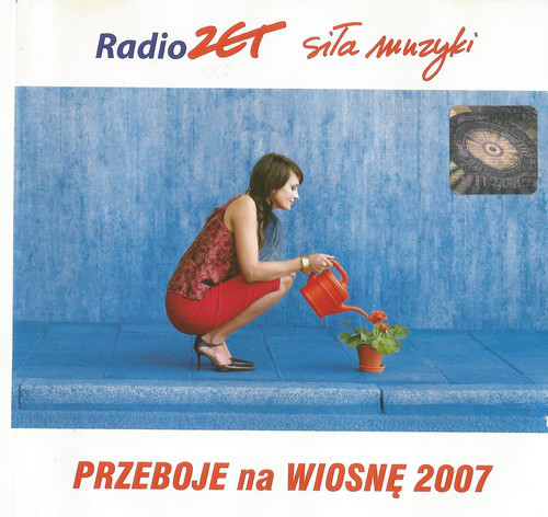 Skład – Radio Zet Siła Muzyki Przeboje Na Wiosnę 2007