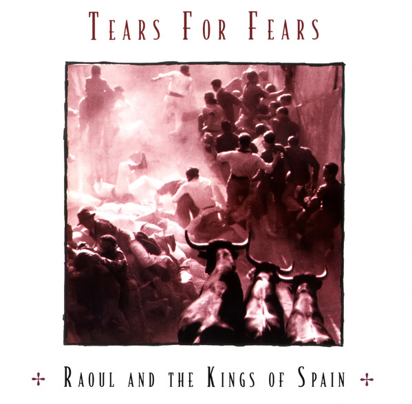 TEARS FOR FEARS – Raoul And The Kings Of Spain
