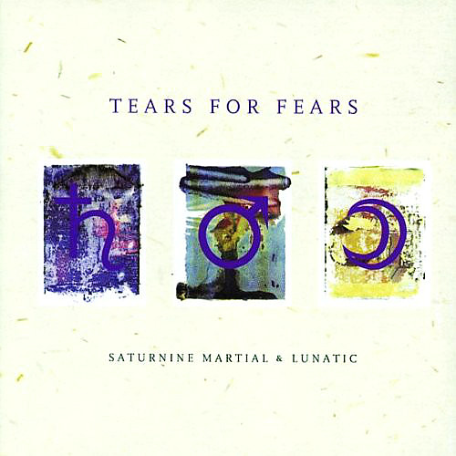 TEARS FOR FEARS – Saturnine Martial & Lunatic