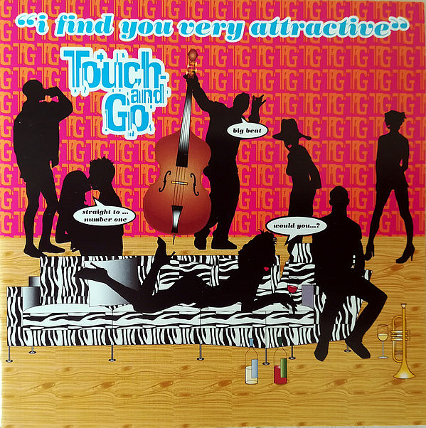 TOUCH AND GO – I Find You Very Attractive