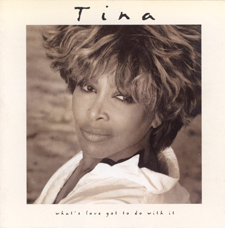 TURNER TINA – What’s Love Got To Do With It