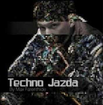 Techno Jazda By Max Farenthide