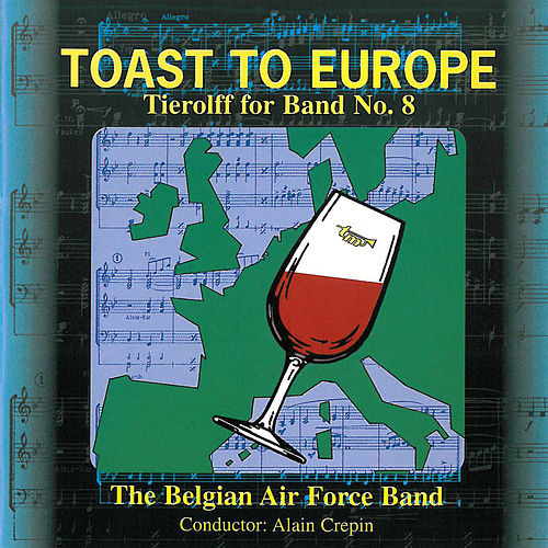 TIEROLFF FOR BAND, THE BELGIAN AIR FORCE BAND, ALAIN CREPIN – Toast To Europe – Demo-CD No. 8