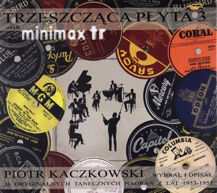 Trzeszcząca Płyta 3 – 26 Oryginalnych, Tanecznych Nagrań Z Lat 1933-1955 (przedstawia Piotr Kaczkowski)
