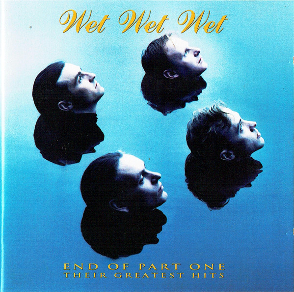 WET WET WET – End Of Part One. Their Greatest Hits