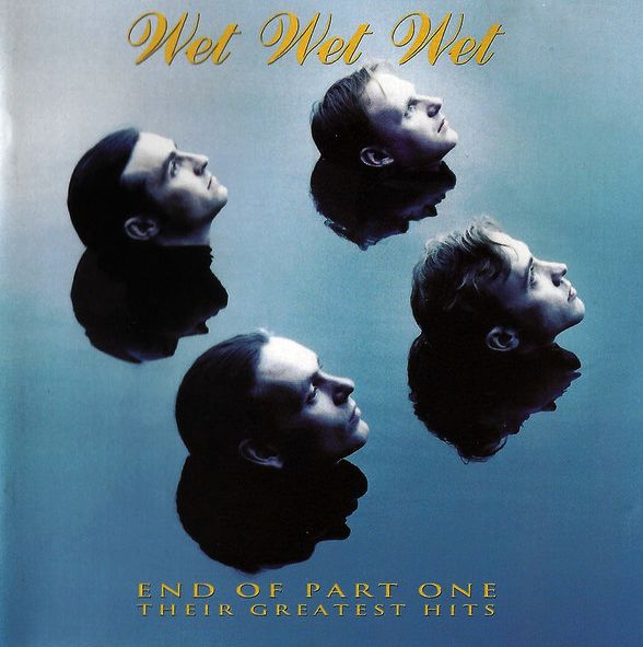 WET WET WET – End Of Part One. Their Greatest Hits