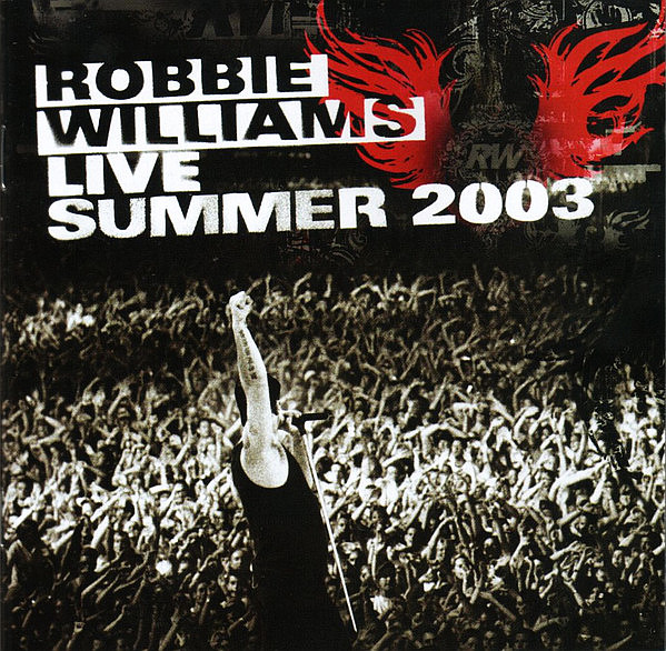 WILLIAMS ROBBIE – Live – Summer 2003
