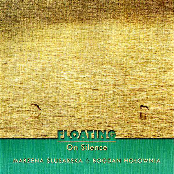 ŚLUSARSKA MARZENA & HOŁOWNIA BOGDAN – Floating On Silence
