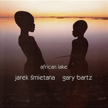 ŚMIETANA JAREK & BARTZ GARY - African Lake