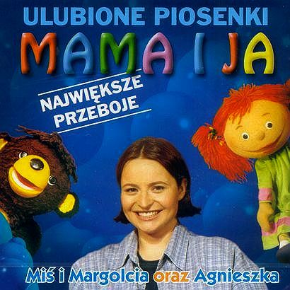 Ulubione Piosenki Mama I Ja - Miś I Margolcia Oraz Agnieszka