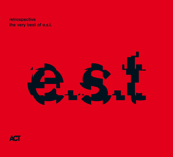 E.S.T. (ESBJORN SVENSSON TRIO) - Retrospective. The Very Best Of