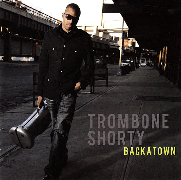 TROMBONE SHORTY – Backatown