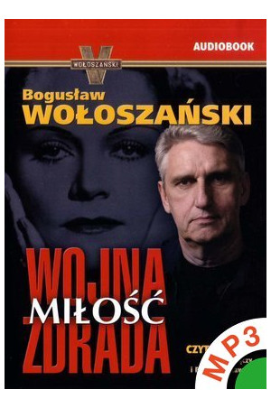 Wołoszański Bogusław Wojna, Miłość, Zdrada