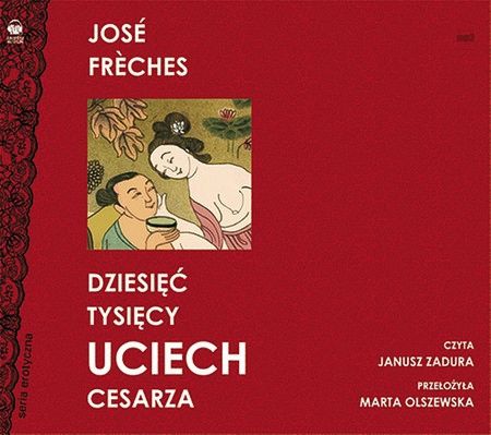 FRECHES JOSE - DZIESIĘĆ TYSIĘCY UCIECH CESARZA
