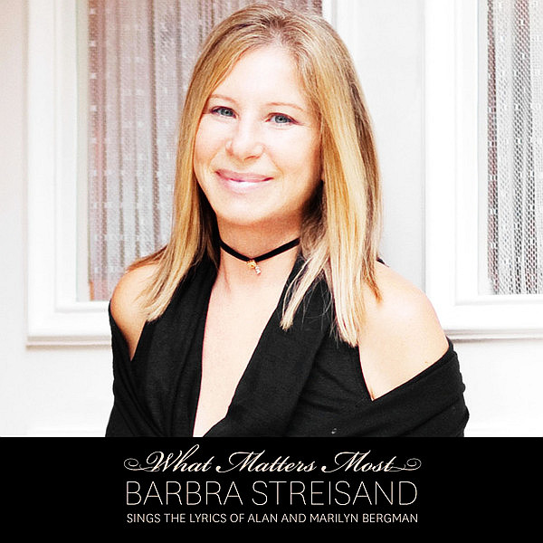 STREISAND BARBRA - What Matters Most. Sings The Lyrics Of Alan And Marilyn Bergman