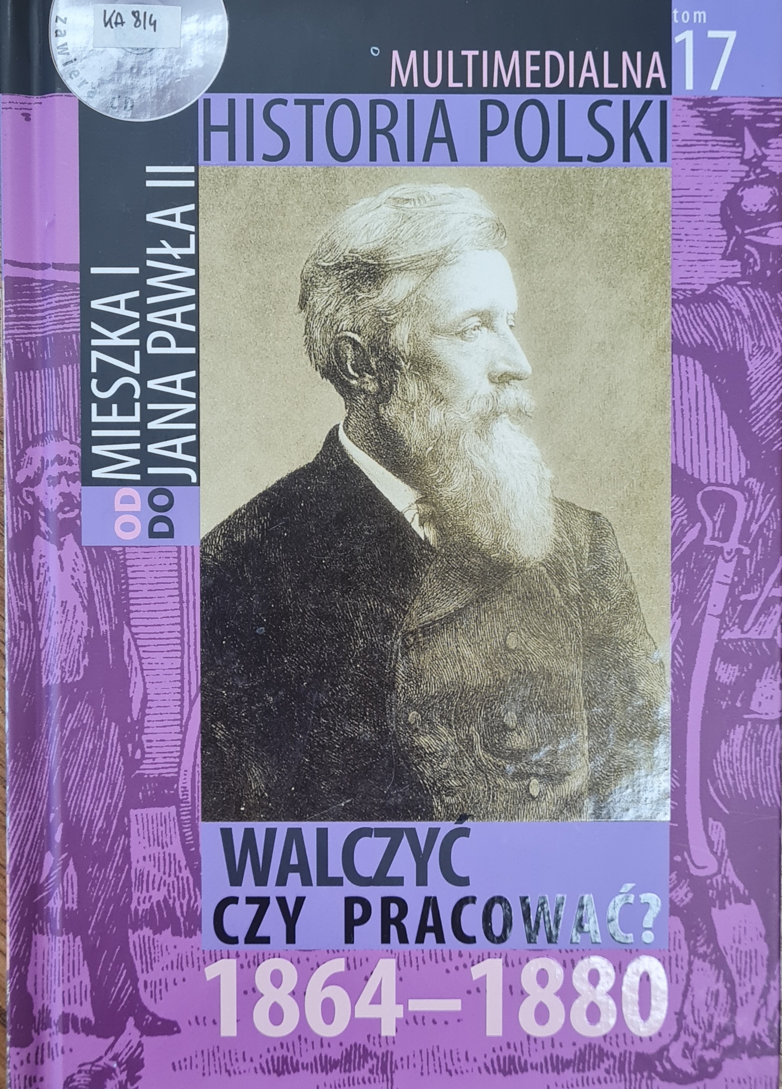 MULTIMEDIALNA HISTORIA POLSKI - OD MIESZKA I DO JANA PAWŁA II - 17. WALCZYĆ CZY PRACOWAĆ? 1864-1880