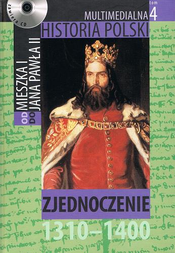 Multimedialna Historia Polski Od Mieszka I Do Jana Pawła II. 4. Zjednoczenie