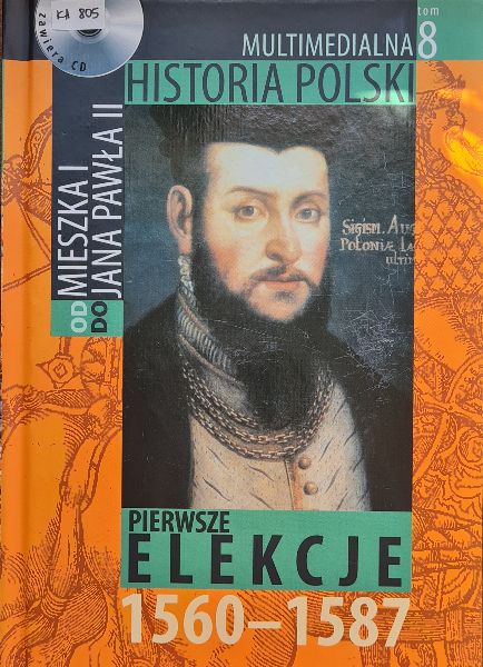 MULTIMEDIALNA HISTORIA POLSKI – OD MIESZKA I DO JANA PAWŁA II – 8. PIERWSZE ELEKCJE 1560-1587