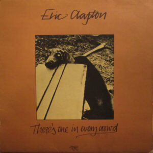 CLAPTON ERIC - THERE'S ONE IN EVERY CROWD