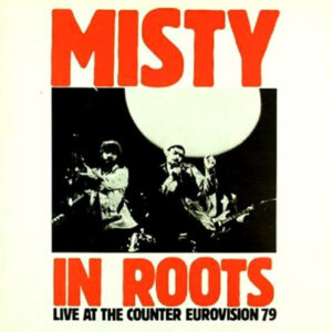 Misty In Roots - Live At The Counter Eurovision 1