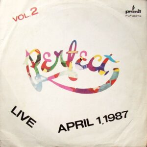 PERFECT - LIVE, APRIL 1, 1987 - VOL. 2 - 1