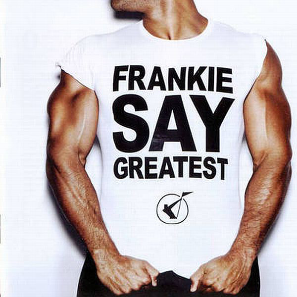 FRANKIE GOES TO HOLLYWOOD – Frankie Say Greatest