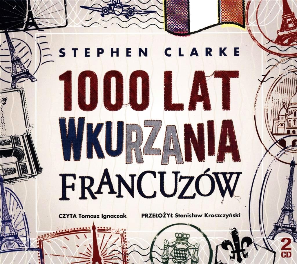 CLARKE STEPHEN - 1000 LAT WKURZANIA FRANCUZÓW