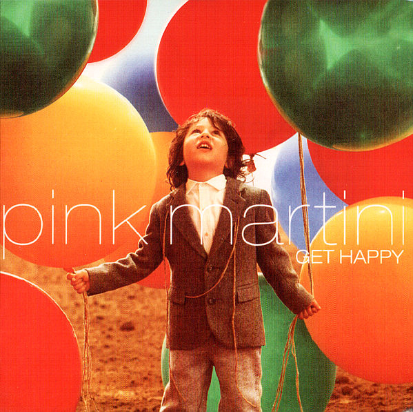 PINK MARTINI - Get Happy