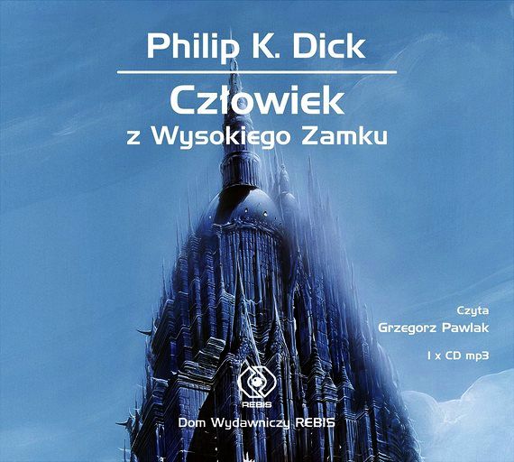 DICK PHILIP K. - CZŁOWIEK Z WYSOKIEGO ZAMKU