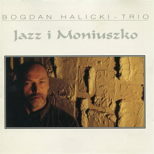 HALICKI BOGDAN TRIO – Jazz I Moniuszko