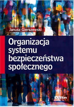 Gierszewski Janusz – Organizacja Systemu Bezpieczeństwa Społecznego
