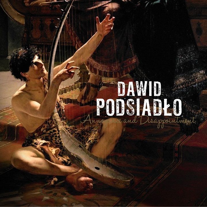 PODSIADŁO DAWID - Annoyance And Disappointment