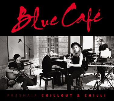 Blue Cafe – Freshair Chillout & Chilli