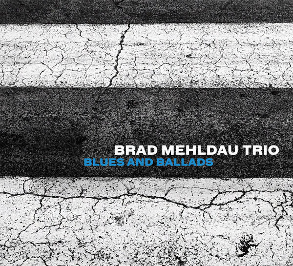 MEHLDAU BRAD TRIO – Blues And Ballads