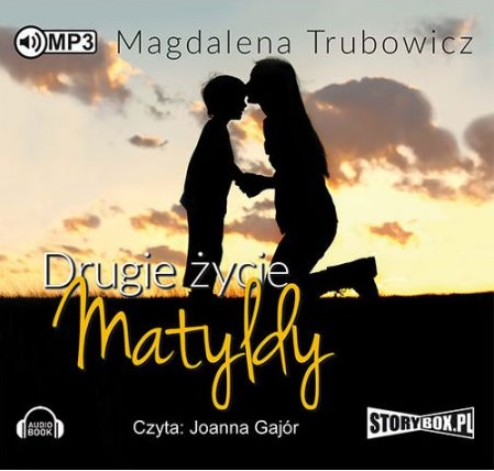 Trubowicz Magdalena - Drugie życie Matyldy