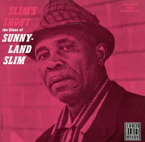 SUNNYLAND SLIM – Slim’s Shout. The Blues Of Sunnyland Slim
