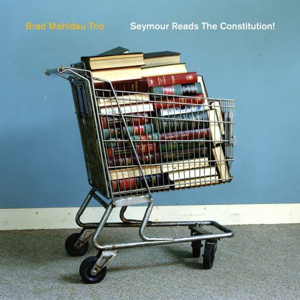 Mehldau Brad Trio - Seymour Reads The Constitution