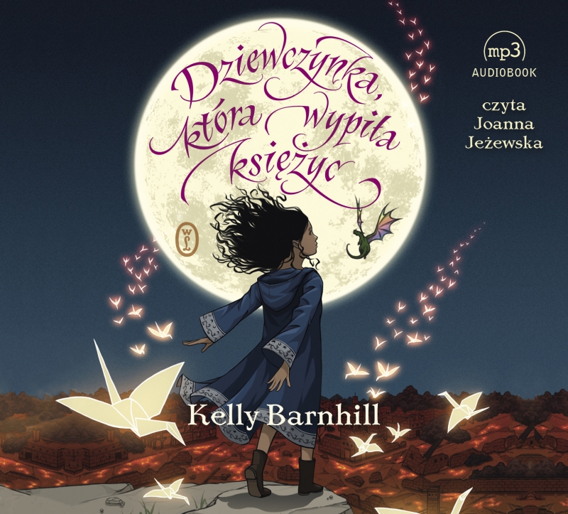 Barnhill Kelly - Dziewczynka, Która Wypiła Księżyc
