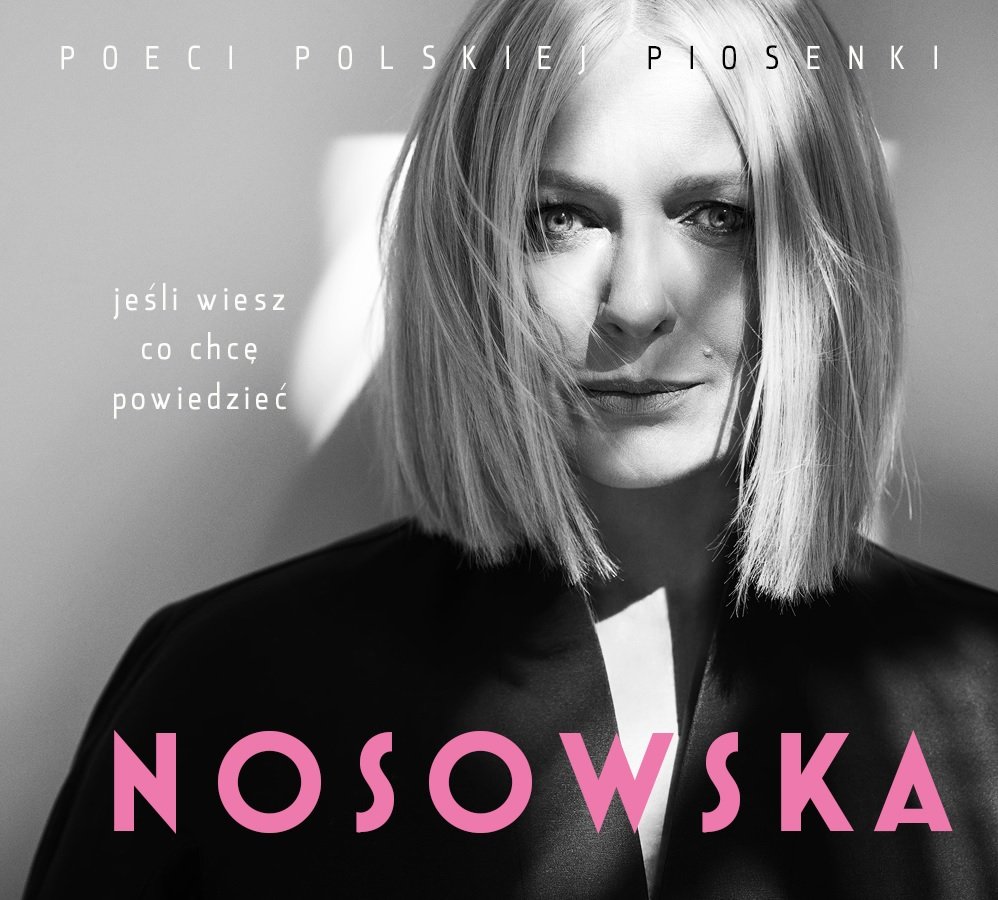 NOSOWSKA KATARZYNA - Nosowska. Jeśli Wiesz Co Chcę Powiedzieć (Poeci Polskiej Piosenki)