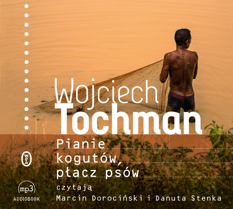 Tochman, Wojciech - Pianie Kogutów, Płacz Psów