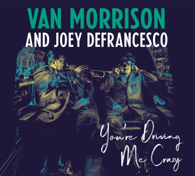 MORRISON VAN & DEFRANCESCO JOEY - You're Driving Me Crazy