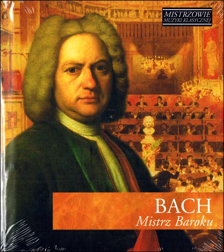Bach Johann Sebastian – Mistrz Baroku