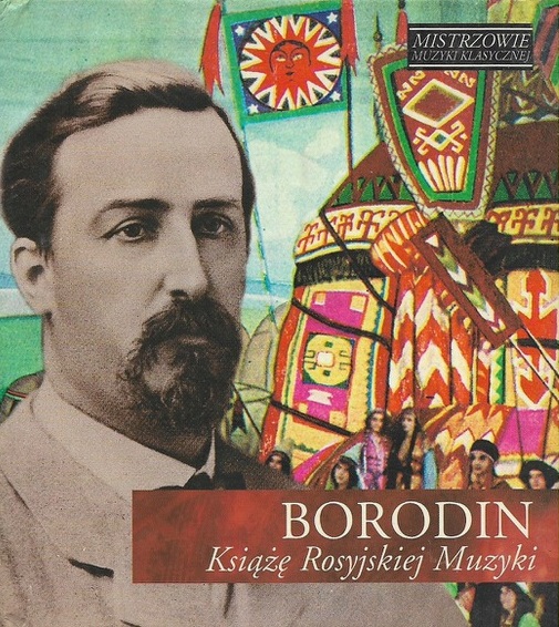 Borodin Aleksandr – Książę Rosyjskiej Muzyki