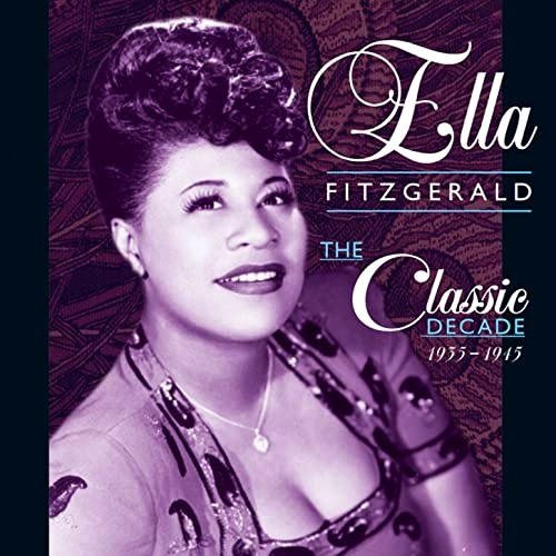 Ella Fitzgerald – The Classic Decade 1935 1945