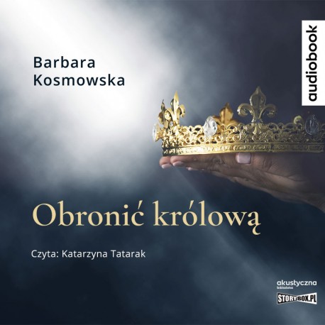 Kosmowska Barbara - Obronić Królową