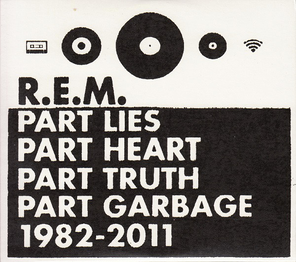 R.E.M. - Part Lies Part Heart Part Truth Part Garbage 1982-2011
