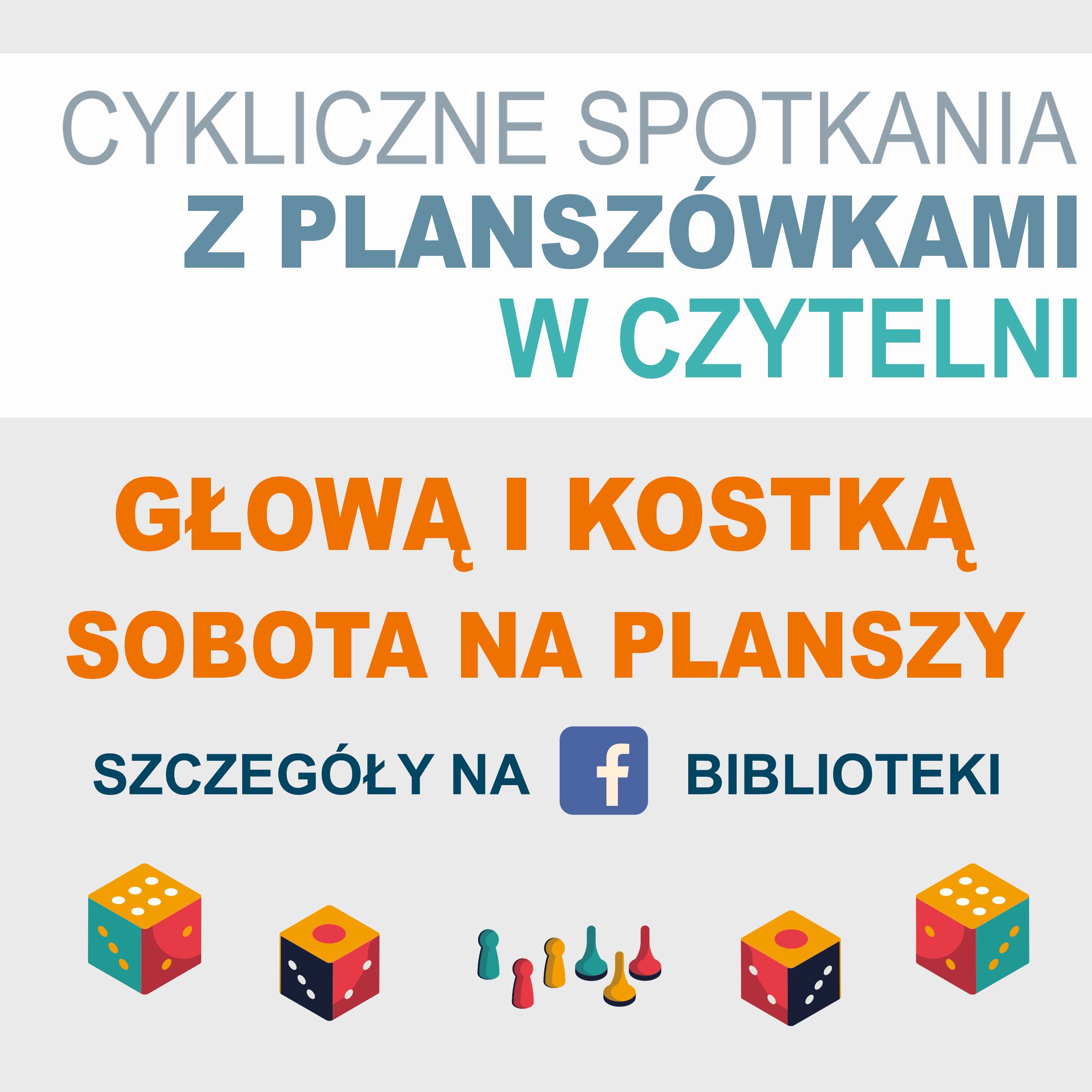 Cykliczne Spotkania Z Planszówkami W Czytelni: Głową I Kostką Oraz Soboty Na Planszy - Szczegóły Na Facebooku Biblioteki
