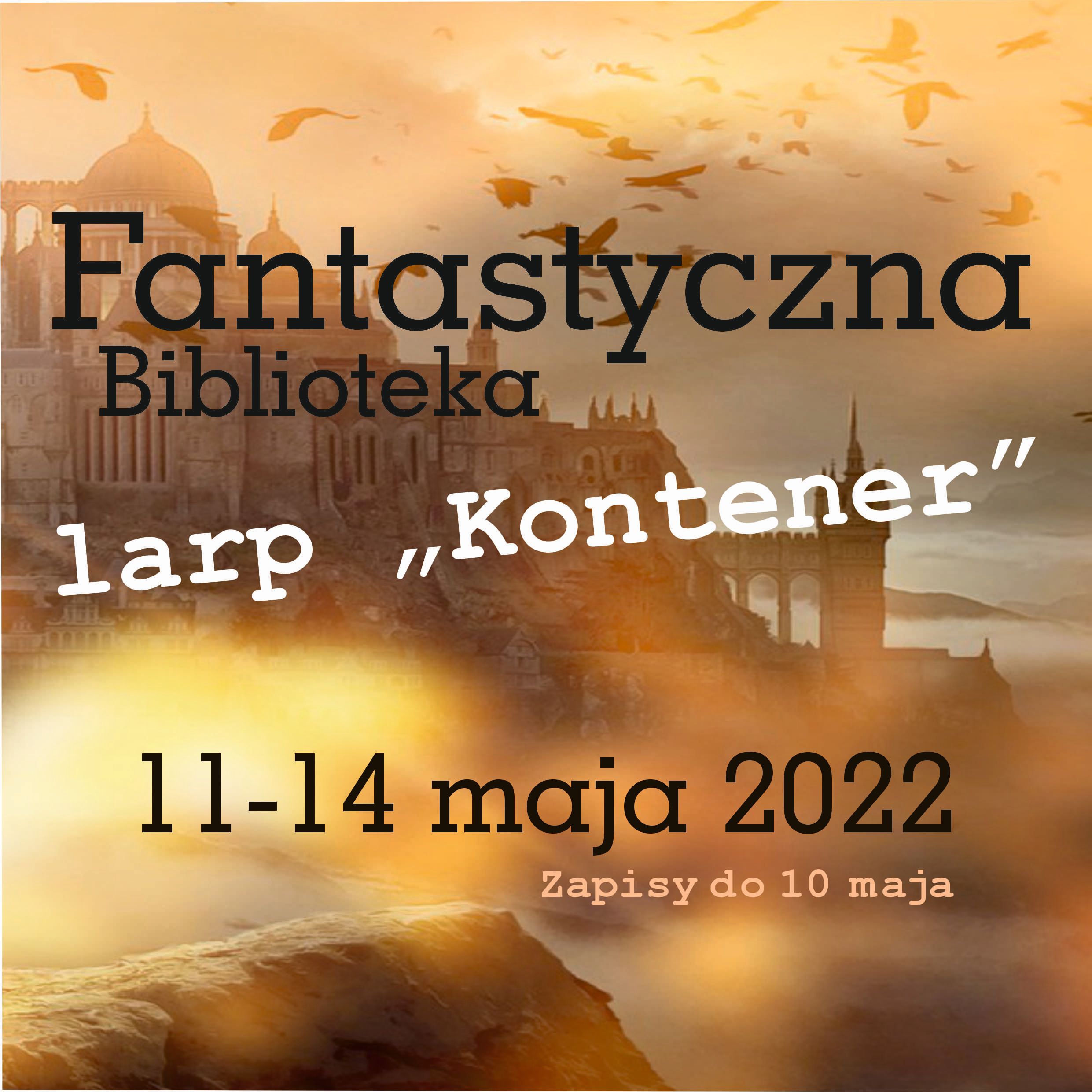 Fantastyczna Biblioteka - Larp Kontener - Tydzień Bibliotek, - Od 11do 14 Maja 2022
