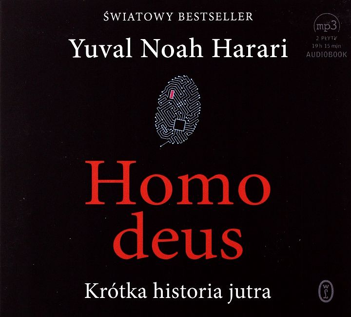 HARARI YUVAL NOAH - HOMO DEUS. KRÓTKA HISTORIA JUTRA